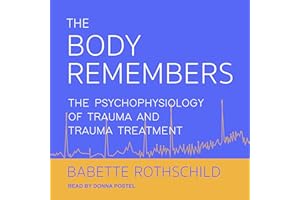 The Body Remembers: The Psychophysiology of Trauma and Trauma Treatment