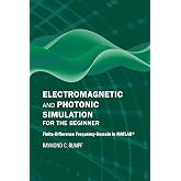 Electromagnetic and Photonic Simulation for the Beginner: Finite-Difference Frequency-Domain in MATLAB(R) (Applied Photonics Library)