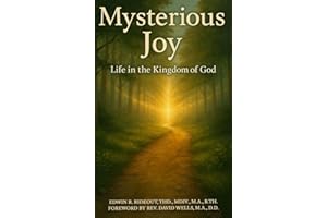 Mysterious Joy: Life In The Kingdom Of God