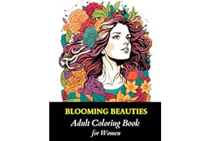 Blooming Beauties: Adult Coloring Book for Women - Nature Mindfulness Floral Women Coloring Book for Adults Relaxation - Anxiety and Stress Relief ... - 55 Unique Pattern Designs - Large Print