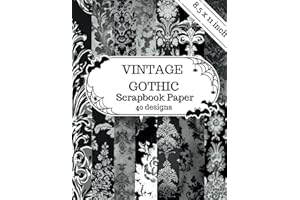 Vintage Gothic Scrapbook Paper: 40 Designs of Black Victorian Gothic Themed Craft Paper. 8.5 x 11 inch. Perfect for Junk Journals, Scrapbooking, Mixed Media Art, Collage and More.