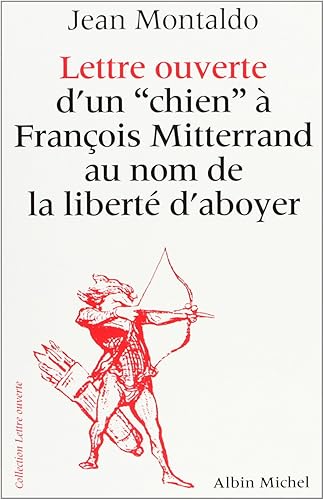 Download Lettre ouverte d'un 'chien' à François Mitterrand au nom de la liberté d'aboyer PDF