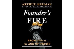 Founder’s Fire: From 1776 to the Age of Trump