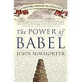 The Power of Babel: A Natural History of Language