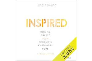 Inspired: How to Create Tech Products Customers Love, Second Edition