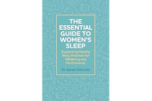 The Essential Guide to Women's Sleep: Supporting Healthy Sleep Practices for Wellbeing and Performance