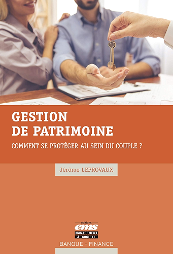 Download Gestion de patrimoine : comment se protéger au sein du couple ? (Banque - Finance) PDF
