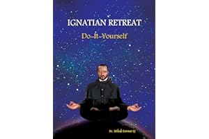 Ignatian Retreat : Do-It-Yourself (Ignatian Spirituality Book 1)