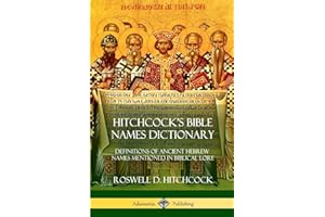 Hitchcock's Bible Names Dictionary: Definitions of Ancient Hebrew Names Mentioned in Biblical Lore
