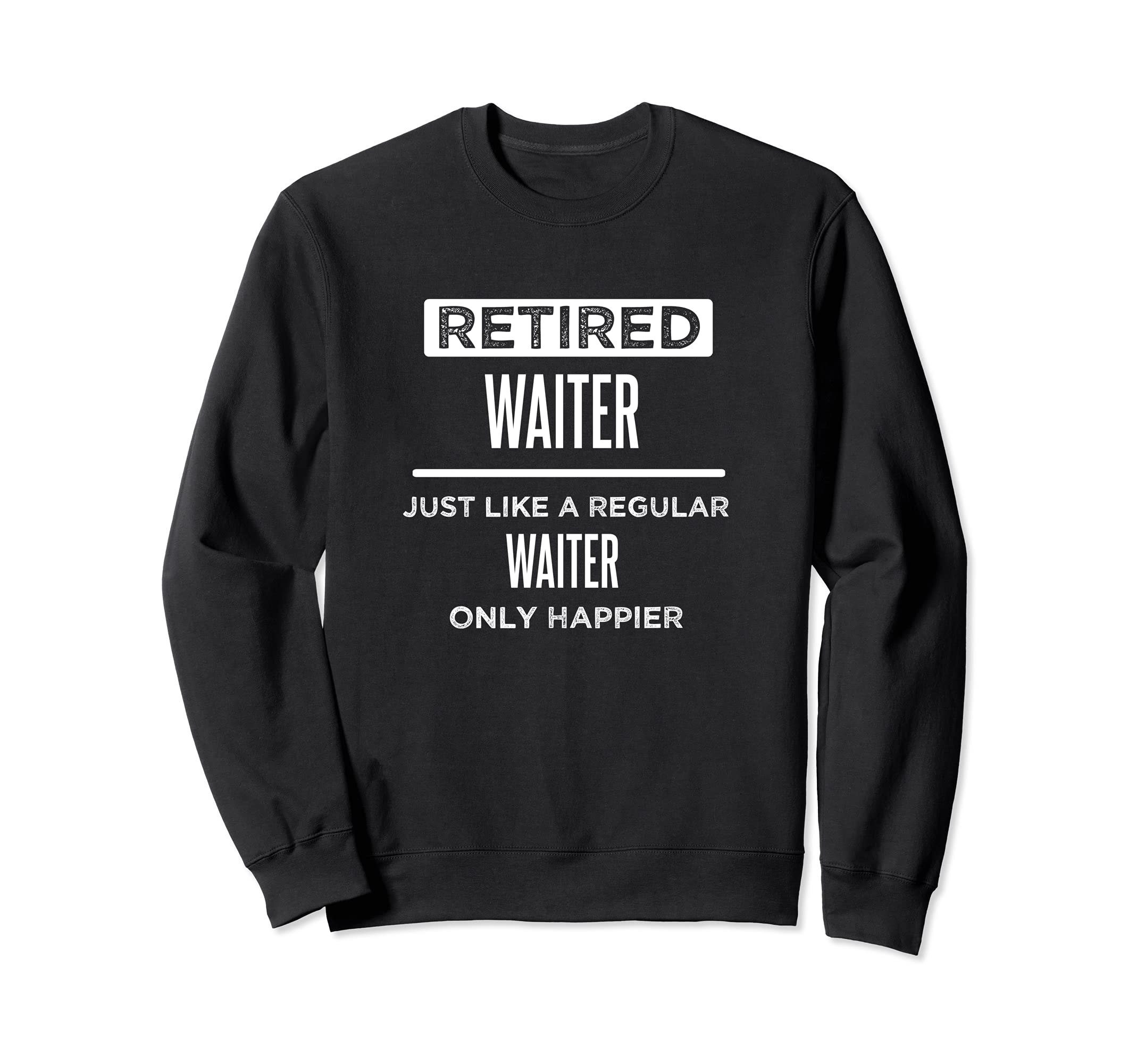 Retired Waiter Server Funny Saying Retirement Sweatshirt
