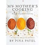 My Mother's Cooking: Simple Gujarati Cuisine