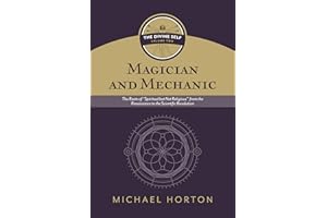 Magician and Mechanic (The Divine Self, vol. 2): The Roots of “Spiritual but Not Religious” from the Renaissance to the Scien