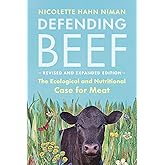 Defending Beef: The Ecological and Nutritional Case for Meat, 2nd Edition