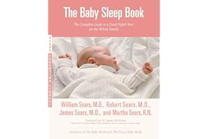 The Baby Sleep Book: The Complete Guide to a Good Night's Rest for the Whole Family