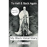 To Hell and Back Again: Part I: My Black Metal Story