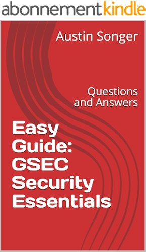 Download Easy Guide: GSEC Security Essentials: Questions and Answers (Global Information Assurance Certification (GIAC) Book 1) (English Edition) PDF
