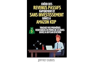 Créer des revenus passifs rapidement et sans investissement grâce à �鶹�� KDP ( Revenu Passif - Business En Ligne - Kindle D