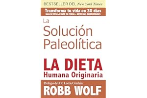 La Solucion Paleolitica / The Paleo Solution: La Dieta Humana Originaria / The Original Human Diet (Spanish Edition)