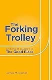 The Forking Trolley: An Ethical Journey to The Good