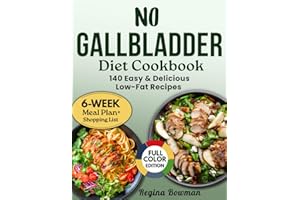 No Gallbladder Diet Cookbook: 140 Easy & Delicious Low-Fat Recipes for Better Digestion and Long-Term Wellness|6-Week Meal Pl