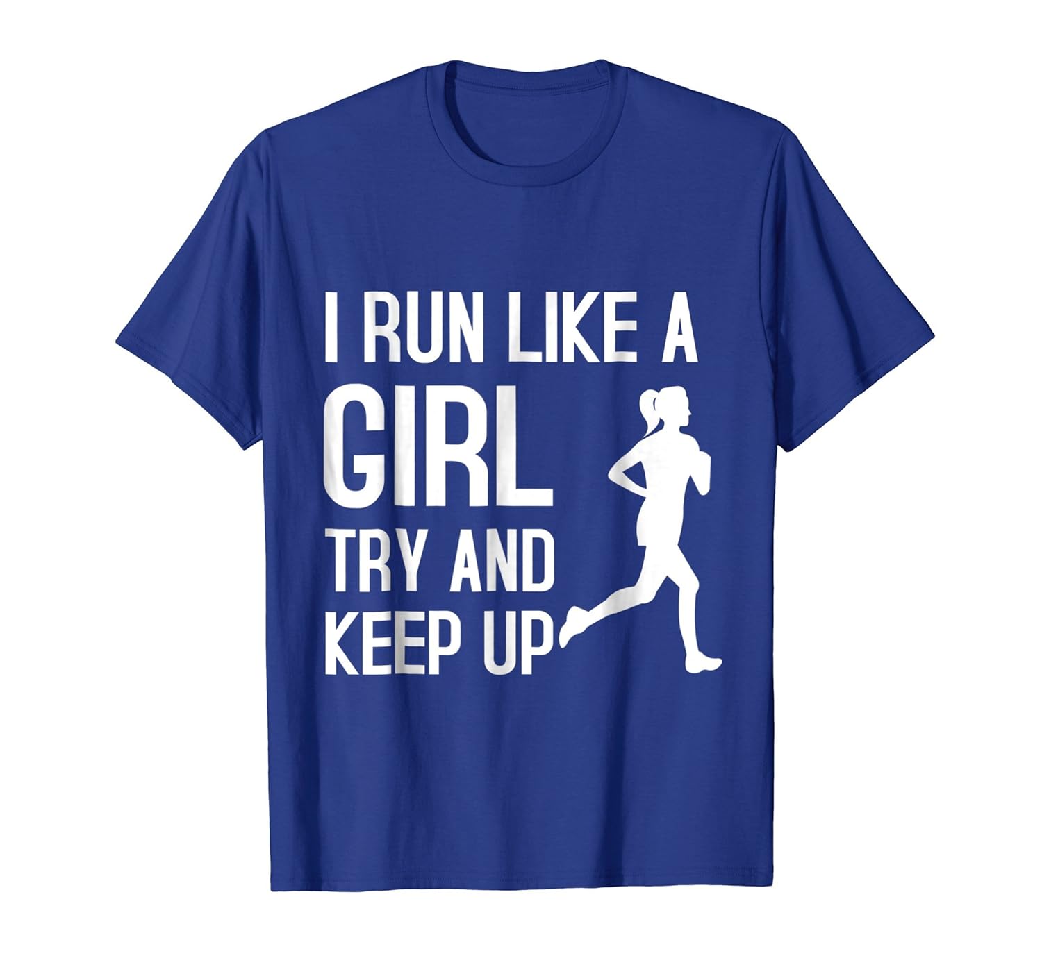I Run Like A Girl Try To Keep Up Shirt Funny Running Shirt4LVS