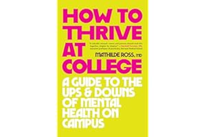 How to Thrive at College: A Guide to the Ups and Downs of Mental Health on Campus