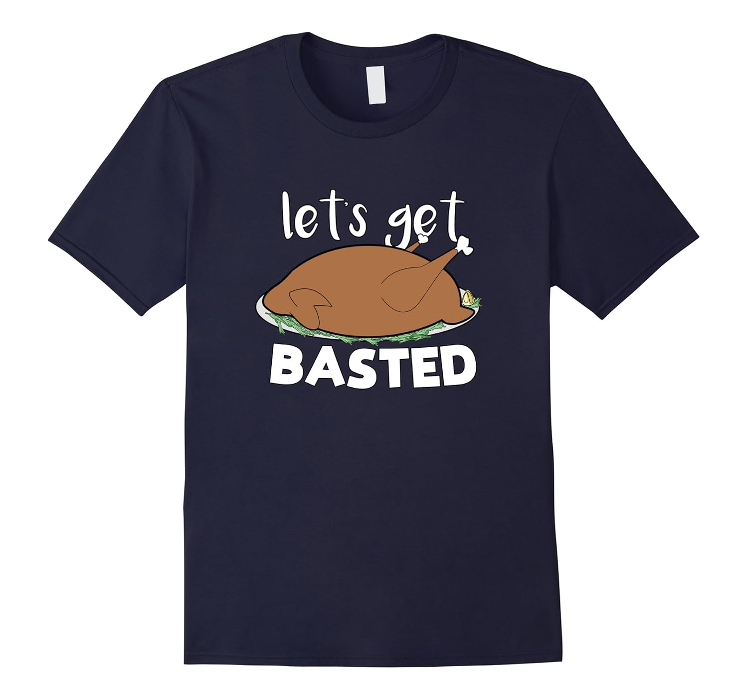 Let's Get Basted Funny Thanksgiving Turkey T Shirt-ANZ