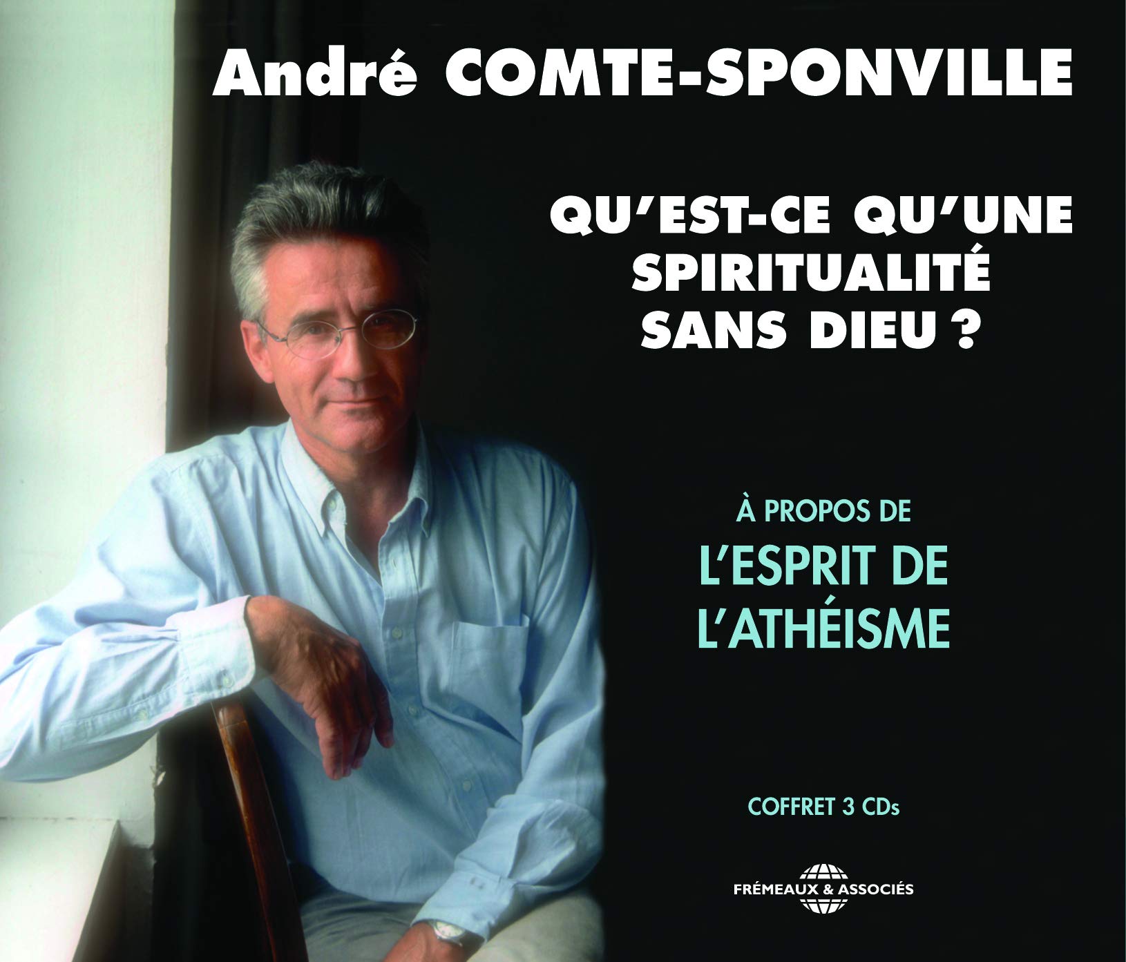 Qu'est-ce Qu'une Spiritualite Sans Dieu? (3CD)