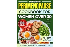 The Perimenopause Cookbook For Women Over 30: Easy, Quick & Delicious Recipes to Balance Hormones, Reduce Symptoms, Feel Bett