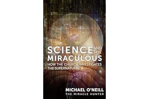 Science and the Miraculous: How the Church Investigates the Supernatural