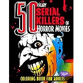 50 Scary Serial Killers of Horror Movies Coloring Book for Adults: Creepy Villains, Psycho Characters and Freak Creatures - Murderers of Famous ... (Horror Coloring Books for Adults and Teens)