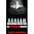 Scream Deconstructed: An Unauthorized Analysis