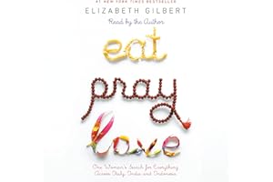 Eat, Pray, Love: One Woman's Search for Everything Across Italy, India, and Indonesia