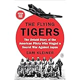 The Flying Tigers: The Untold Story of the American Pilots Who Waged a Secret War Against Japan