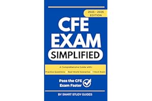 CFE Exam Simplified: A Comprehensive, Practical Study Guide for Fraud Examiners to Pass the CFE Exam with Confidence