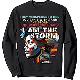 Black History Month Shirt African Woman Afro I Am The Storm Sweatshirt