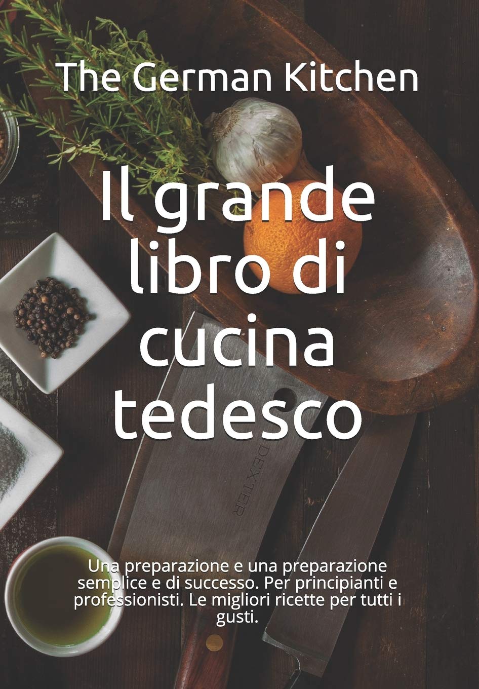 Il Grande Libro Di Cucina Tedesco Una Preparazione E Una Preparazione Semplice E Di Successo Per Principianti E Professionisti Le Migliori Ricette Per Tutti I Gusti Italian Edition Kitchen Il Grande Libro Di Cucina Tedesco Una Preparazione E Una Preparazione Semplice E Di Successo Per Principianti E Professionisti Le Migliori Ricette Per Tutti I Gusti Italian Edition Kitchen