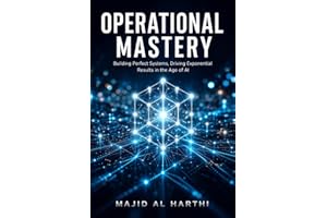 Operational Mastery: Leverage AI for Superior Operations Management to Lead High-Performance Teams, Cut Waste, and Command Ma