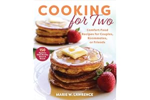 Cooking for Two: Comfort Food Recipes for Couples, Roommates, or Friends