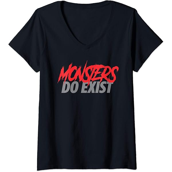 Amazon.com: Monsters Do Exist T-Shirt : Clothing, Shoes & Jewelry