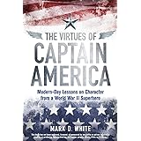 The Virtues of Captain America: Modern-Day Lessons on Character from a World War II Superhero
