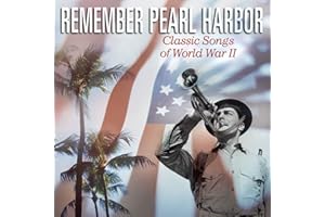 Remember Pearl Harbor: Classic Songs of World War II