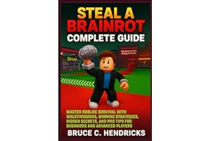 Steal a Brainrot complete Guide: Master Roblox Survival with Walkthroughs, Winning Strategies, Hidden Secrets, and Pro Tips f