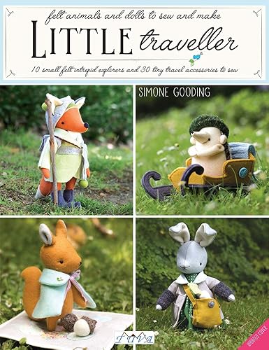 Download Little Traveller: 10 small felt intrepid explorers and 30 tiny travel accessories to sew PDF