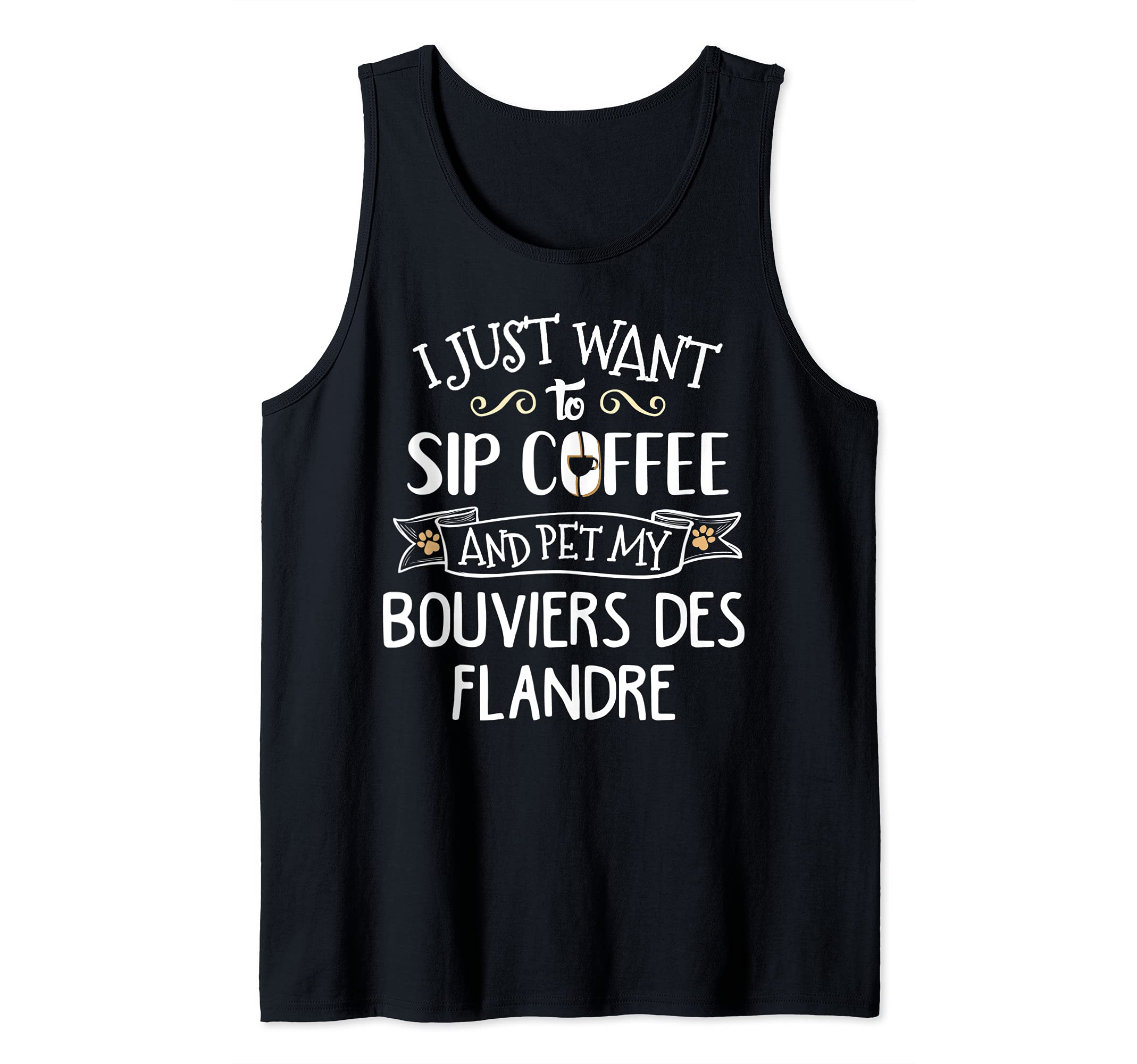 Bouviers des Flandre Design Gift - Sip Coffee & Pet My Dog! Tank Top