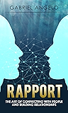 Rapport: The Art of Connecting with People and Building Relationships (Rapport, How to Build Rapport, How to Connect with People, Rapport Building, Connecting People, Building Relationships)