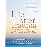 Life After Trauma: A Workbook for Healing