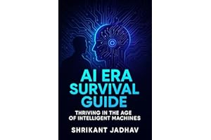 AI Era Survival Guide: Thriving in the Age of Intelligent Machines