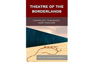 Theatre of the Borderlands: Conflict, Violence, and Healing