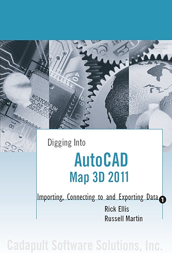 Download AutoCAD Map 3D 2011: Importing, Connecting to and Exporting Data (Digging Into AutoCAD Map 3D 2011) (English Edition) PDF